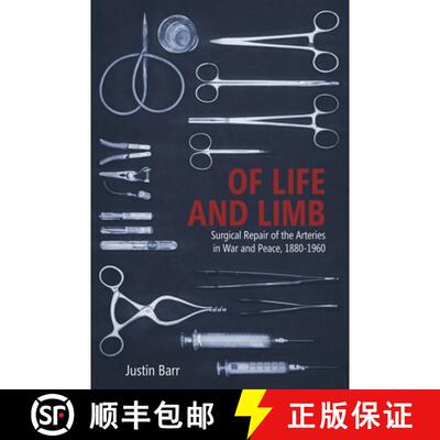 【3-4周达】Of Life and Limb - Surgical Repair of the Arteries in War and Peace, 1880-1960: Surgical R... [9781580469661]