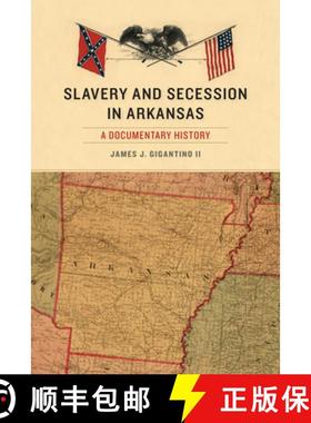 预订 Slavery and Secession in Arkansas: A Documentary History [9781557286765]