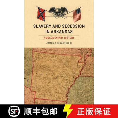预订 Slavery and Secession in Arkansas: A Documentary History [9781557286765]