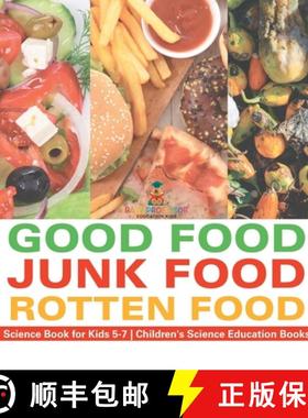 【3-4周达】Good Food, Junk Food, Rotten Food - Science Book for Kids 5-7 | Children's Science Educati... [9798869418470]