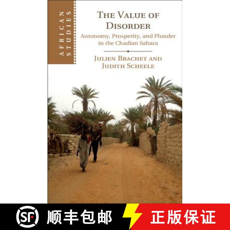 【3-4周达】Value of Disorder: Autonomy, Prosperity, and Plunder in the Chadian Sahara - The Value of ... [9781108428330]