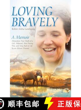 【3-4周达】Loving Bravely: A Memoir Miraculous Near Death of a Girl, Abducted, Shot During War, and S... [9798822958449]