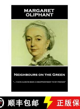 预订 Margaret Oliphant - Neighbours on the Green: ... I have always been a disappointment to my friends [9781787801288]
