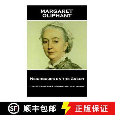 【3-4周达】Margaret Oliphant - Neighbours on the Green: ... I have always been a disappointment to my... [9781787801288]