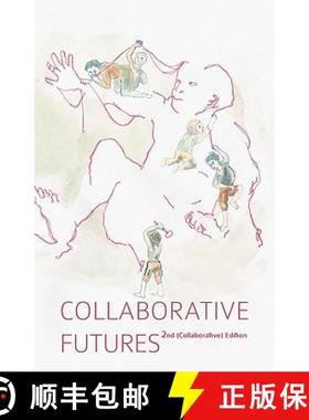 预订 Collaborative Futures: A Book About the Future of Collaboration, Written Collaboratively [9780984475018]
