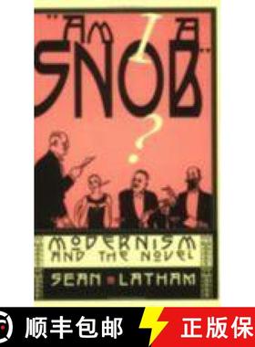 【3-4周达】Am I a Snob?: Modernism and the Novel [9780801440229]