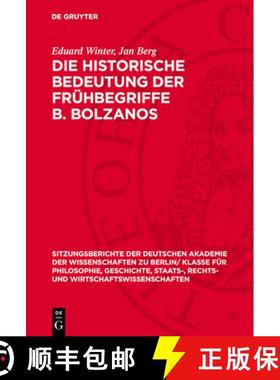 预订 Die Historische Bedeutung Der Frühbegriffe B. Bolzanos: Mit Einem Anhang Bolzano's Begriffe 182... [9783112725429]