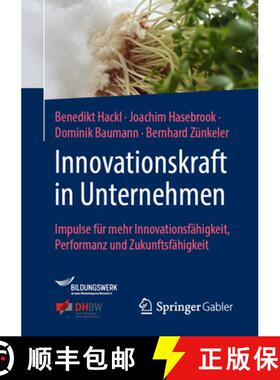 【3-4周达】Innovationskraft in Unternehmen: Impulse Für Mehr Innovationsfähigkeit, Performanz Und Z... [9783658456962]