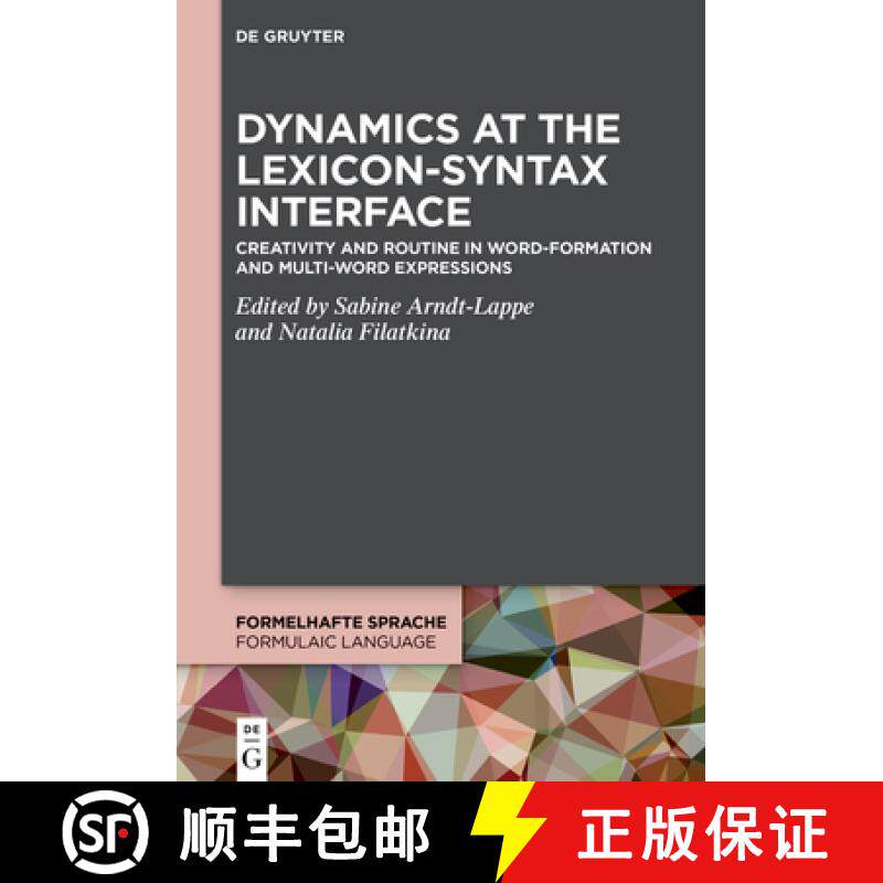 预订 Dynamics at the Lexicon-Syntax Interface: Creativity and Routine in Word-Formation and Multi-Wor... [9783111321769]