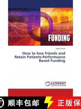 预订 How to lose friends and Retain Patients-Performance Based Funding [9786139931392]
