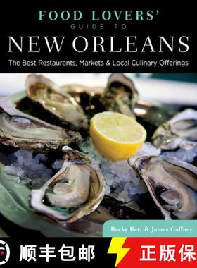 【3-4周达】Food Lovers' Guide to (R) New Orleans: The Best Restaurants, Markets & Local Culinary Offe... [9780762773541]