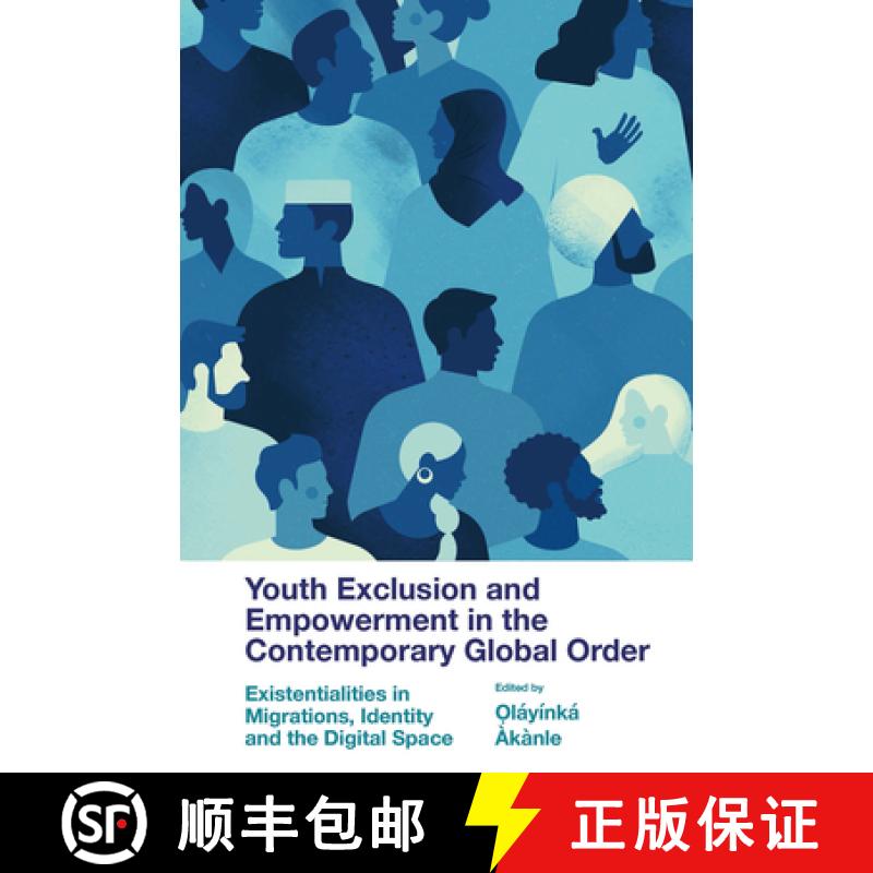 【3-4周达】Youth Exclusion and Empowerment in the Contemporary Global Order: Existentialities in Migr... [9781803827780]
