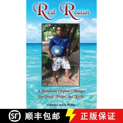 【3-4周达】Real Roatan: A Honduran Orphan's Hunger for Food, Futbol, and Faith [9781625505668]
