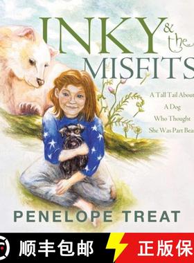 【3-4周达】Inky & the Misfits: A Tall Tail About A Dog Who Thought She Was Part Bear [9781665755375]
