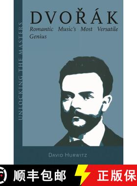 【3-4周达】Dvorak: Romantic Music's Most Versatile Genius (Unlocking the Masters Series) [9781574671070]