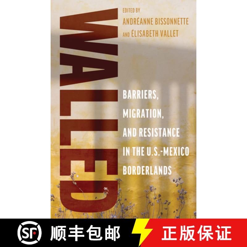 【3-4周达】Walled: Barriers, Migration, and Resistance in the U.S.-Mexico Borderlands [9780816554331]