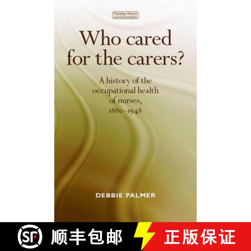 【3-4周达】Who Cared for the Carers? CB: A History of the Occupational Health of Nurses, 18801948 [9780719090875]