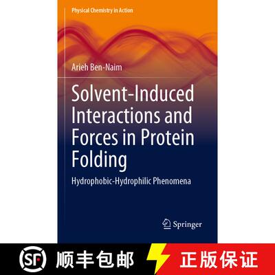 【3-4周达】Solvent-Induced Interactions and Forces in Protein Folding: Hydrophobic-Hydrophilic Phenomena [9783031318733]