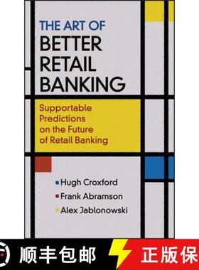 【3-4周达】The Art Of Better Retail Banking - Supportable Predictions On The Future Of Retail Banking... [9780470013205]
