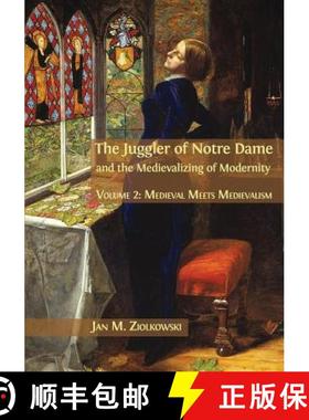 【3-4周达】The Juggler of Notre Dame and the Medievalizing of Modernity: Volume 2: Medieval Meets Med... [9781783745067]