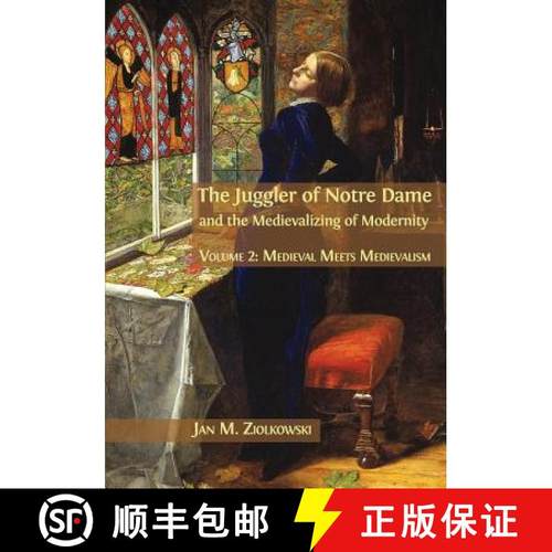 【3-4周达】The Juggler of Notre Dame and the Medievalizing of Modernity: Volume 2: Medieval Meets Med... [9781783745067]