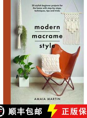 【3-4周达】Modern Macrame Style: 20 Stylish Beginner Projects for the Home with Step-By-Steps, Techni... [9781399014854]