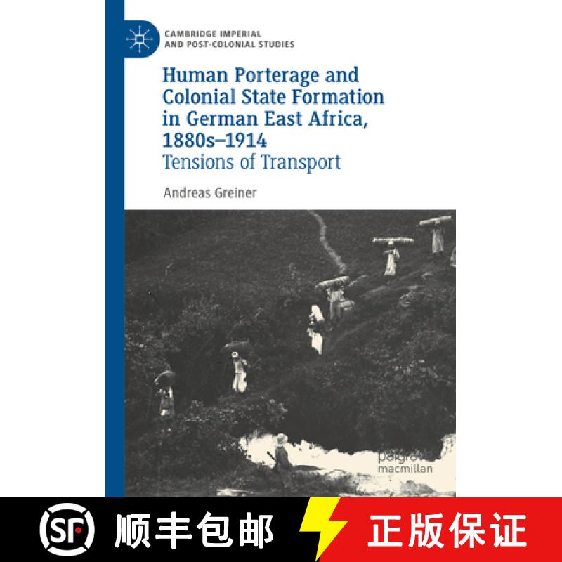 【3-4周达】Human Porterage and Colonial State Formation in German East Africa, 1880s-1914 : Tensions ... [9783030894726]