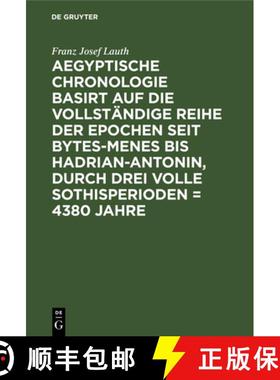 预订 Aegyptische Chronologie Basirt Auf Die Vollstandige Reihe Der Epochen Seit Bytes-Menes Bis Hadri... [9783111132204]