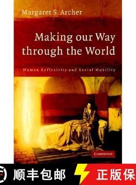 【3-4周达】Making our Way through the World: Human Reflexivity and Social Mobility [9780521874236]