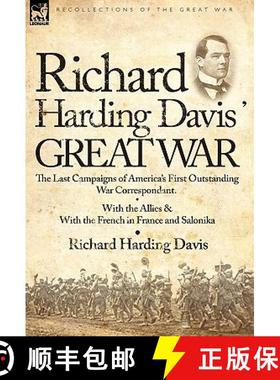 【3-4周达】Richard Harding Davis' Great War: The Last Campaigns of America's First Outstanding War Co... [9780857062963]
