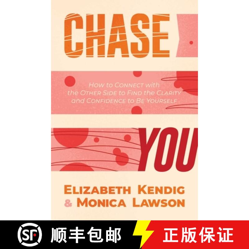 【3-4周达】Chase You: How to Connect with the Other Side to Find the Clarity and Confidence to Be You... [9781637583661]