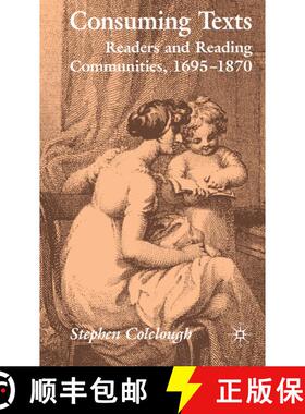 【3-4周达】Consuming Texts: Readers and Reading Communities, 1695-1870 [9780230525382]
