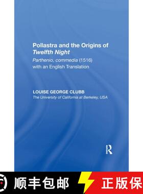 【3-4周达】Pollastra and the Origins of Twelfth Night: Parthenio, Commedia (1516) with an English Tra... [9781138357129]