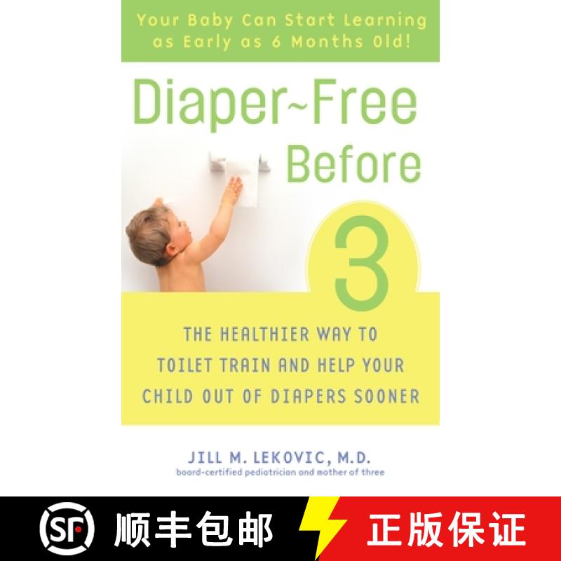 【2-3周达】Diaper-Free Before 3: The Healthier Way to Toilet Train and Help Your Child Out of Diapers... [9780307237095]