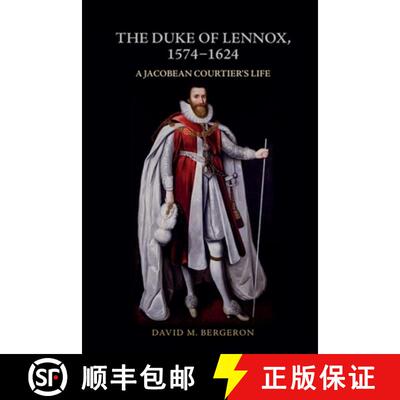 【3-4周达】The Duke of Lennox, 1574-1624: A Jacobean Courtier's Life [9781399500449]