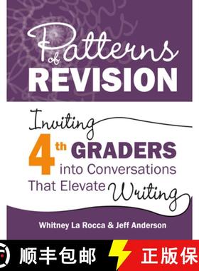 【3-4周达】Patterns of Revision, Grade 4: Inviting 4th Graders Into Conversations That Elevate Writing [9781625316332]