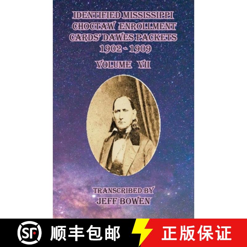 【2-3周达】Identified Mississippi Choctaw Enrollment Cards' Dawes Packets 1902-1909 Volume VII [9781649681683]