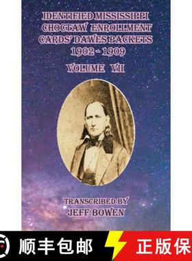 【3-4周达】Identified Mississippi Choctaw Enrollment Cards' Dawes Packets 1902-1909 Volume VII [9781649681683]