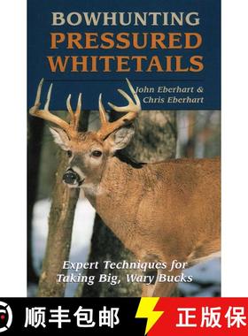 【3-4周达】Bowhunting Pressured Whitetails: Expert Techniques for Taking Big, Wary Bucks [9780811728195]
