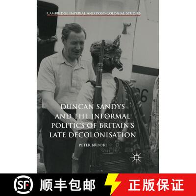 【3-4周达】Duncan Sandys and the Informal Politics of Britain’s Late Decolonisation (Softcover repri... [9783319879628]