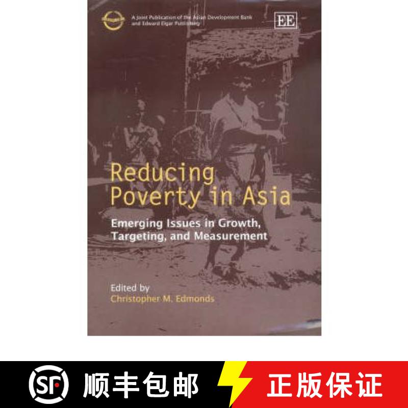 【3-4周达】Reducing Poverty in Asia: Emerging Issues in Growth, Targeting, and Measurement: Emerging ... [9781843762645]