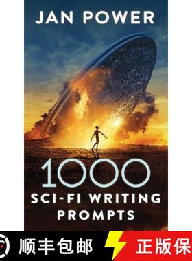 预订 1000 Sci-Fi Writing Prompts: Story Starters and Writing Exercises for the Creative Author [9781838276577]