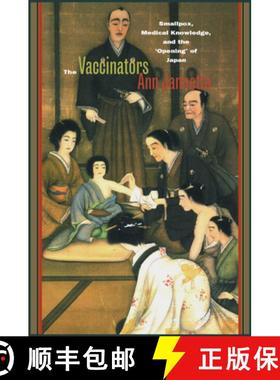 【3-4周达】The Vaccinators: Smallpox, Medical Knowledge, and the 'Opening' of Japan [9780804754897]