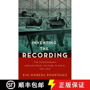 【3-4周达】Inventing the Recording: The Phonograph and National Culture in Spain, 1877-1914 [9780197552063]