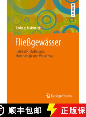 【3-4周达】Fließgewässer : Hydraulik, Hydrologie, Morphologie und Wasserbau [9783658269999]