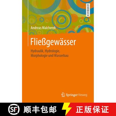 【3-4周达】Fließgewässer : Hydraulik, Hydrologie, Morphologie und Wasserbau [9783658269999]