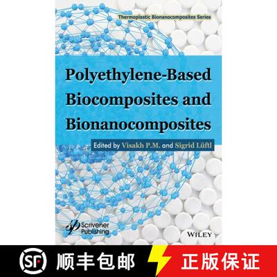【3-4周达】精装 Polyethylene-Based Biocomposites And Bionanocomposites [Wiley生物工程] [9781119038450]