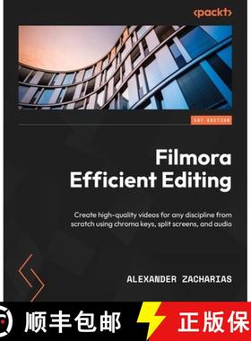 预订 Filmora Efficient Editing: Create high-quality videos for any discipline from scratch using chro... [9781801814201]