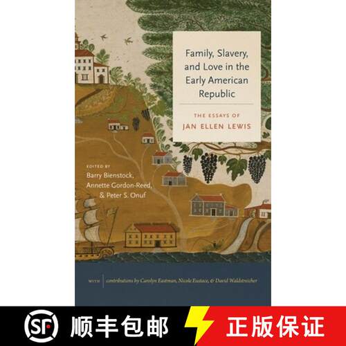 【3-4周达】精装 Family, Slavery, and Love in the Early American Republic: The Essays of Jan Ellen Lewis [9781469665634]
