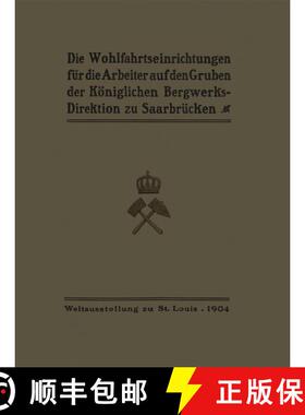 【3-4周达】Die Wohlfahrtseinrichtungen für die Arbeiter auf den Gruben der Königlichen Bergwerksdir... [9783662336380]
